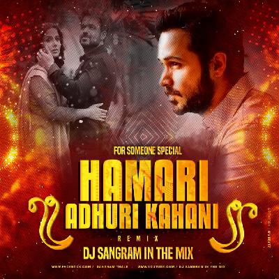 Hamari Adhuri Kahani Remix Dj Sangram In The Mix UTG